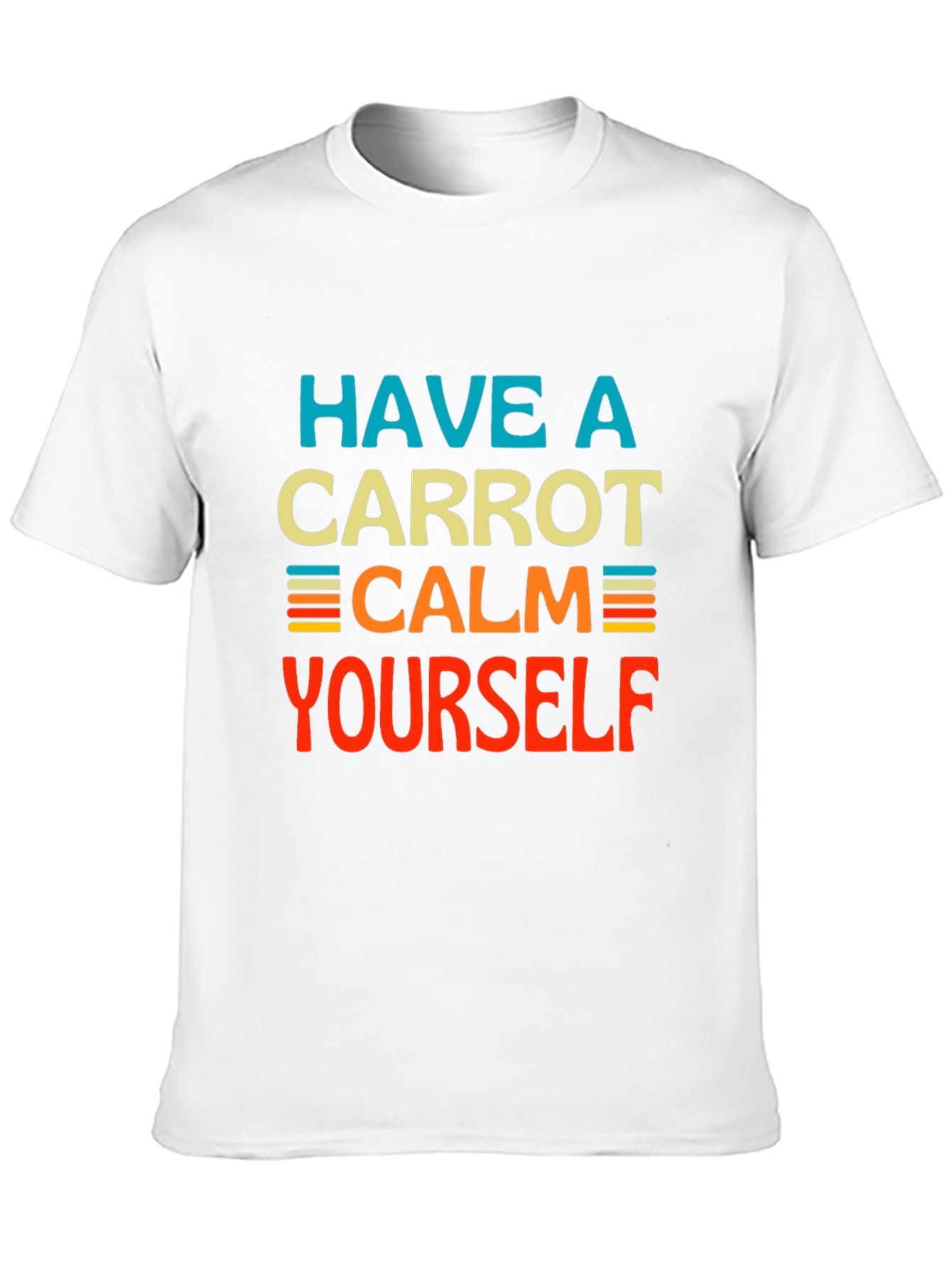 Have a Carrot Calm Yourself - Graphic T-Shirt