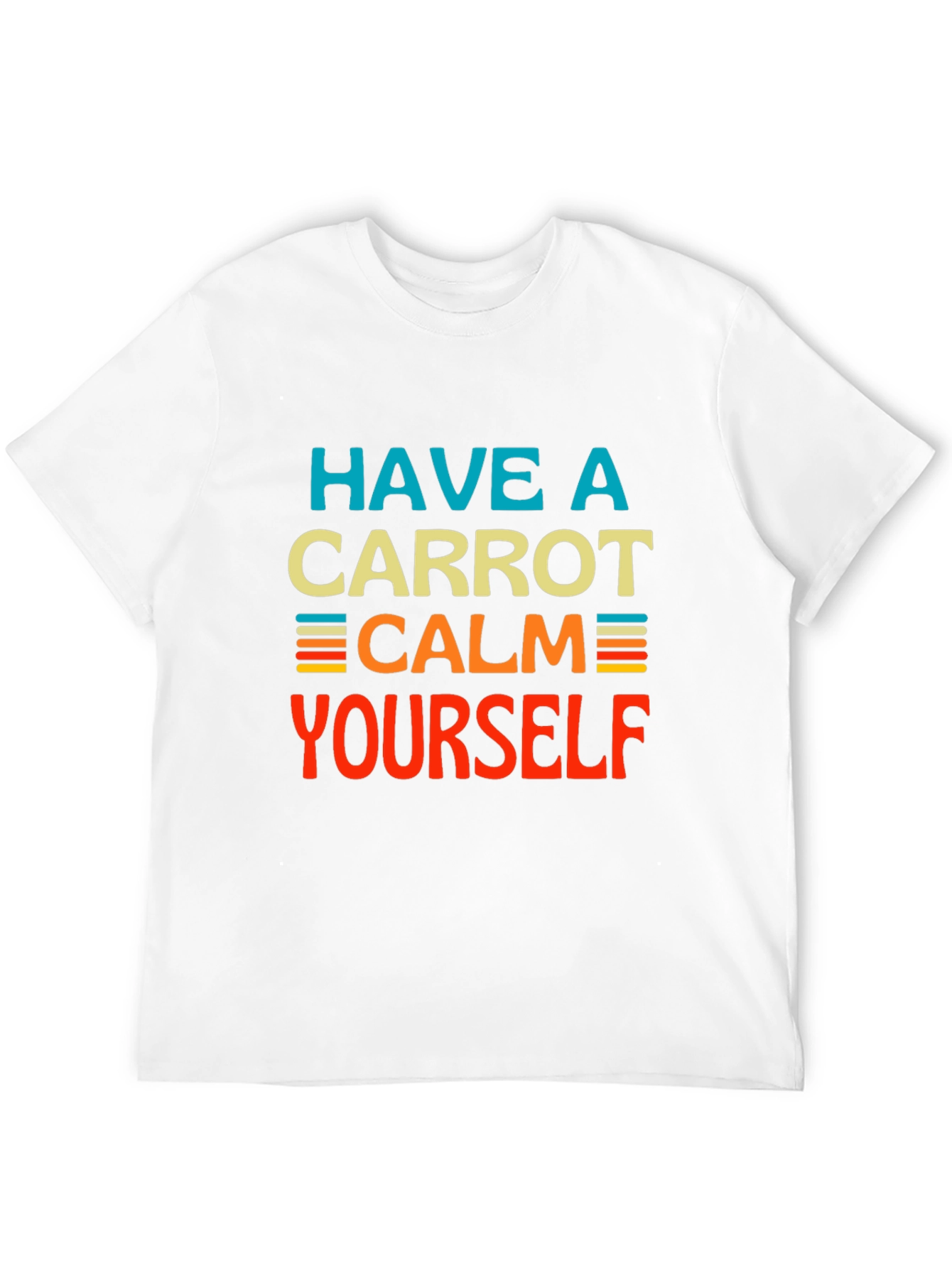 Have a Carrot Calm Yourself - Graphic T-Shirt
