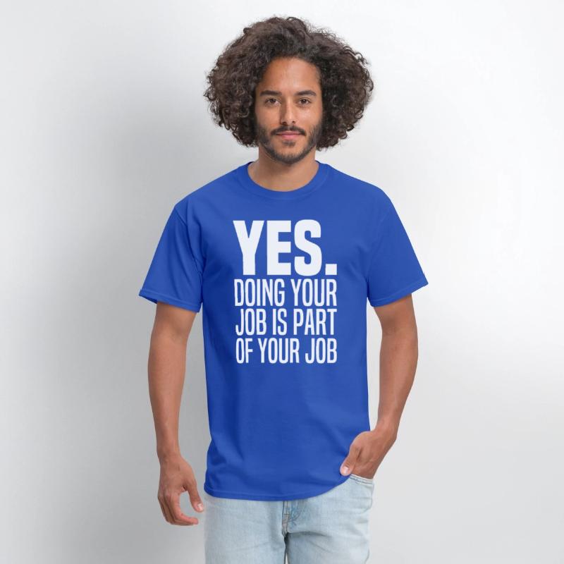 Yes Doing Your Job Is Part Of Your Job Meme Work