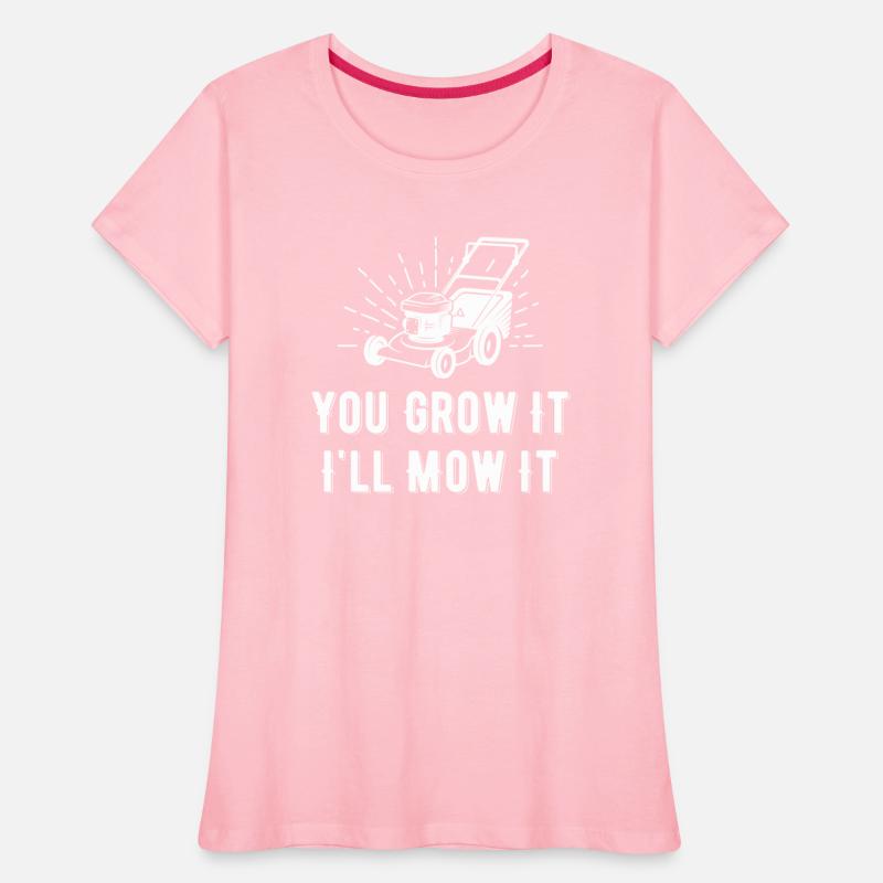 You Grow It I Mow It Funny Lawn Care Gardening