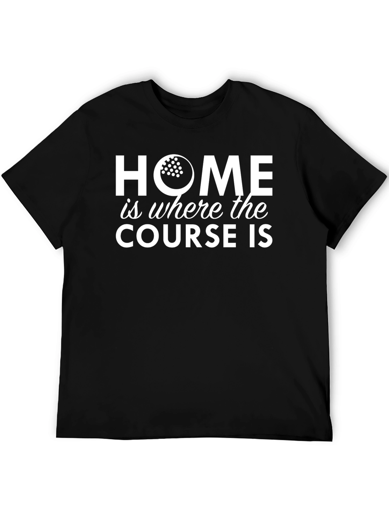Golf Lovers T-Shirt: Home is Where the Course Is