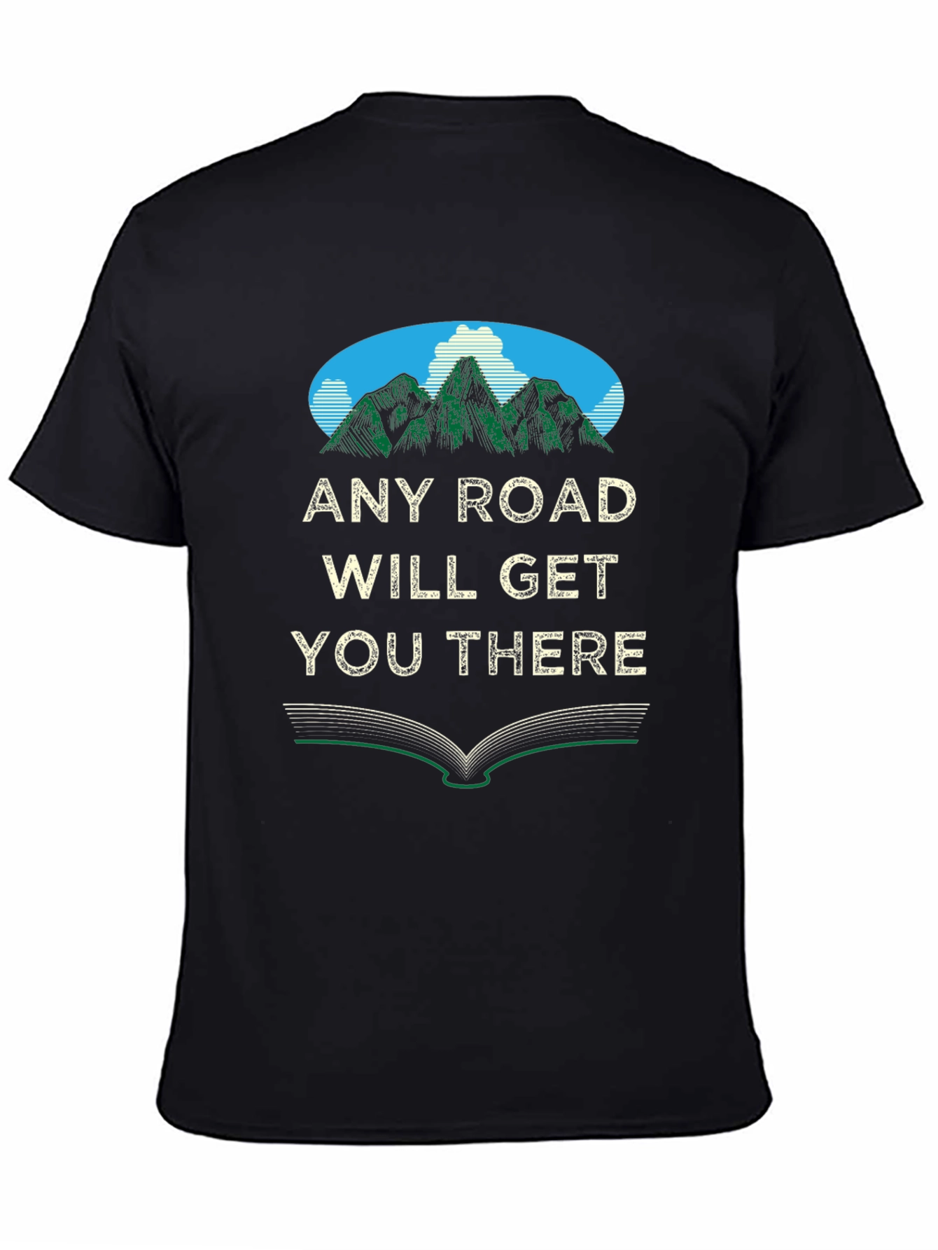 Any Road Will Get You There Graphic T-Shirt