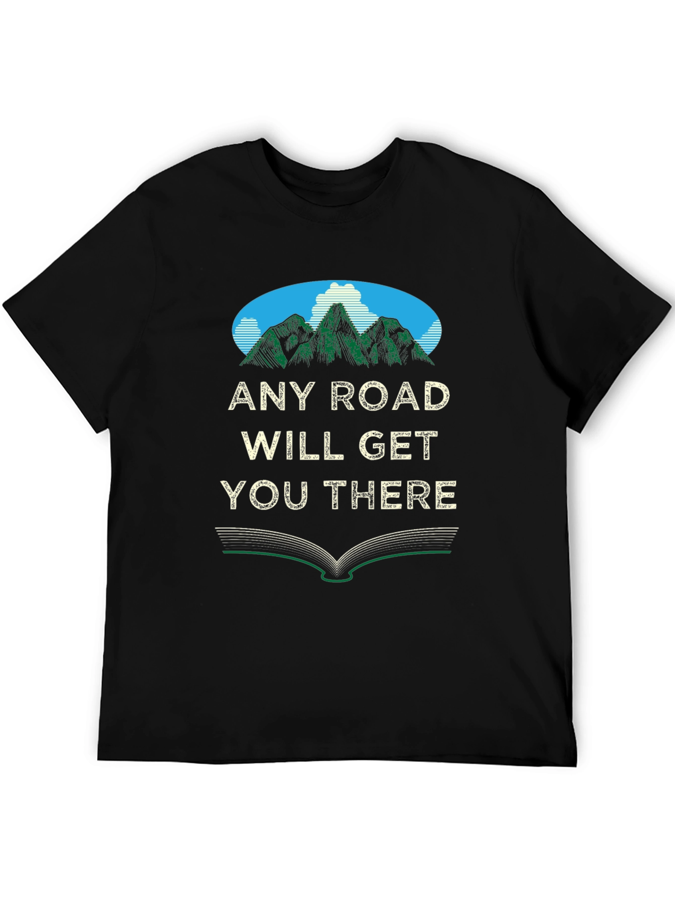 Any Road Will Get You There Graphic T-Shirt